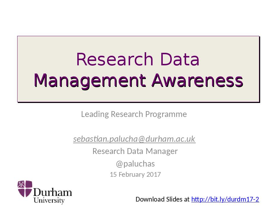 Download the full-sized Document of Slides for Research Data Management Awareness - Leading Research Programme 2017